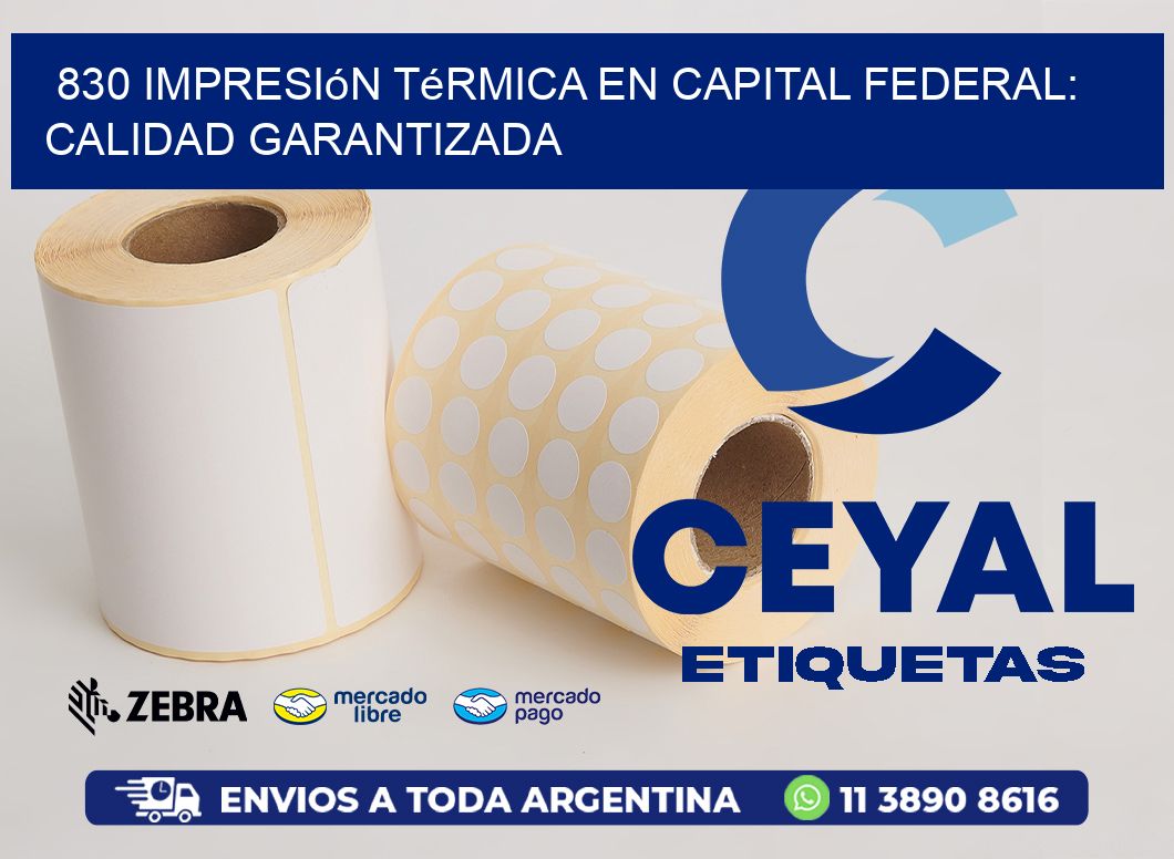 830 Impresión Térmica en Capital Federal: Calidad Garantizada