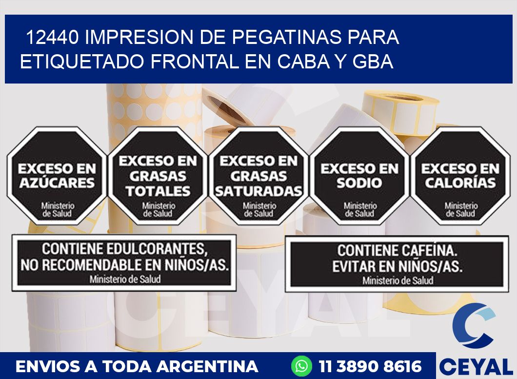 12440 IMPRESION DE PEGATINAS PARA ETIQUETADO FRONTAL EN CABA Y GBA