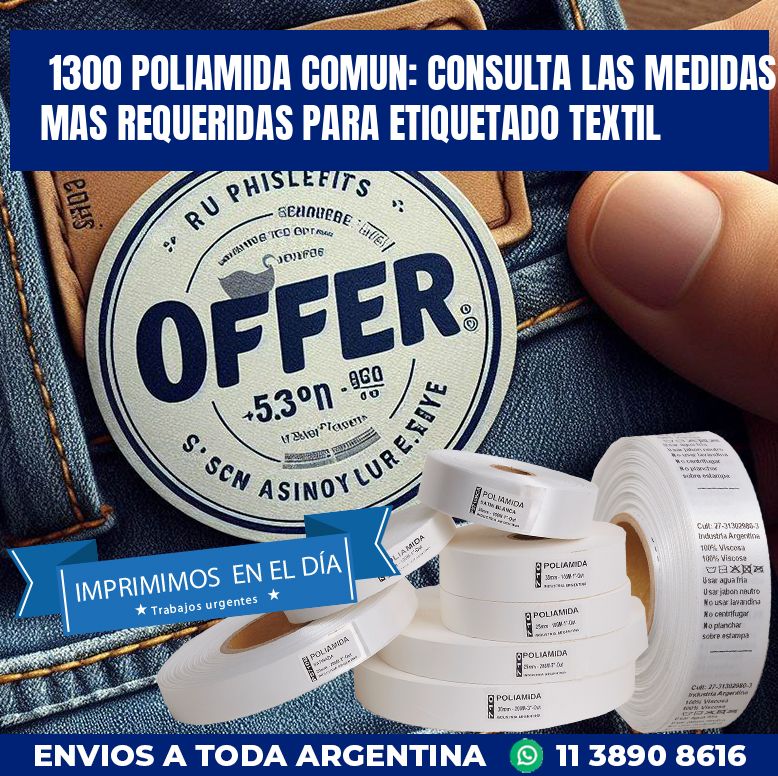 1300 POLIAMIDA COMUN: CONSULTA LAS MEDIDAS MAS REQUERIDAS PARA ETIQUETADO TEXTIL