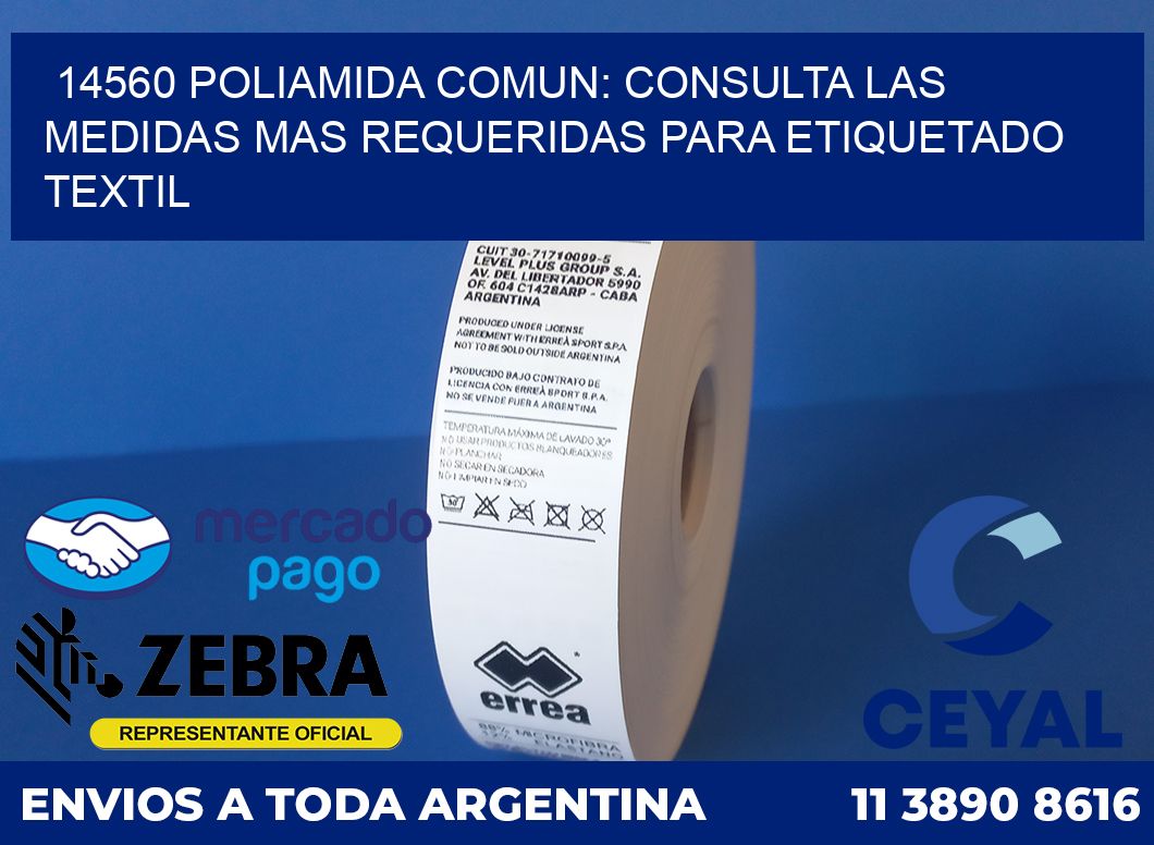 14560 POLIAMIDA COMUN: CONSULTA LAS MEDIDAS MAS REQUERIDAS PARA ETIQUETADO TEXTIL