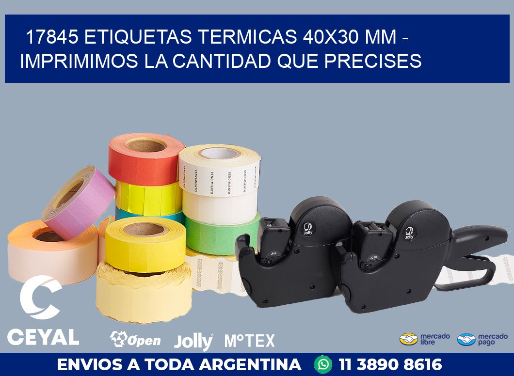 17845 ETIQUETAS TERMICAS 40X30 MM - IMPRIMIMOS LA CANTIDAD QUE PRECISES