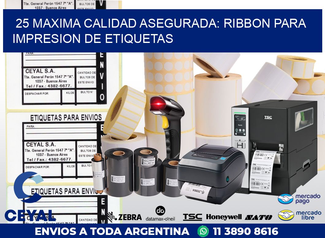 25 MAXIMA CALIDAD ASEGURADA: RIBBON PARA IMPRESION DE ETIQUETAS