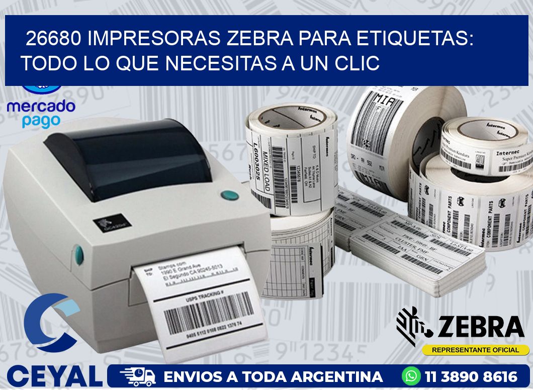 26680 IMPRESORAS ZEBRA PARA ETIQUETAS: TODO LO QUE NECESITAS A UN CLIC