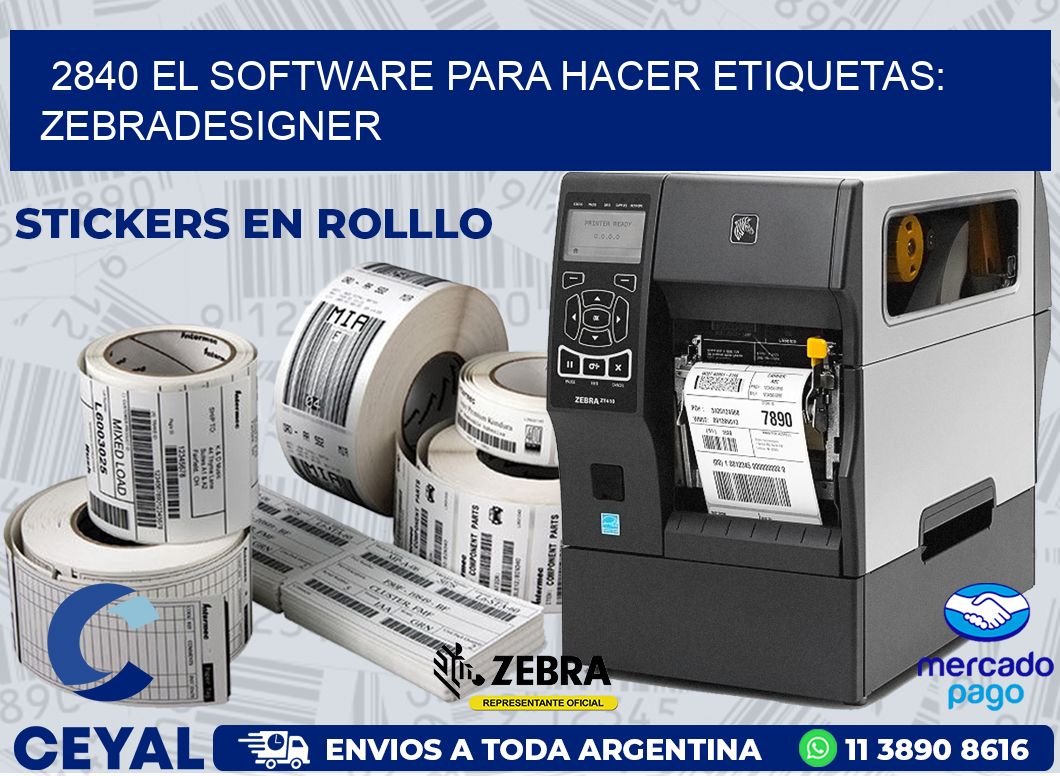 2840 EL SOFTWARE PARA HACER ETIQUETAS: ZEBRADESIGNER