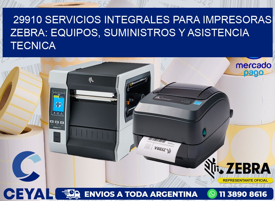 29910 SERVICIOS INTEGRALES PARA IMPRESORAS ZEBRA: EQUIPOS, SUMINISTROS Y ASISTENCIA TECNICA