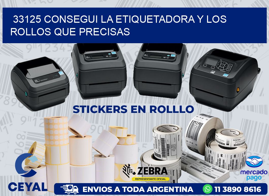 33125 CONSEGUI LA ETIQUETADORA Y LOS ROLLOS QUE PRECISAS