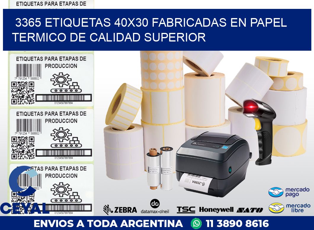 3365 ETIQUETAS 40X30 FABRICADAS EN PAPEL TERMICO DE CALIDAD SUPERIOR