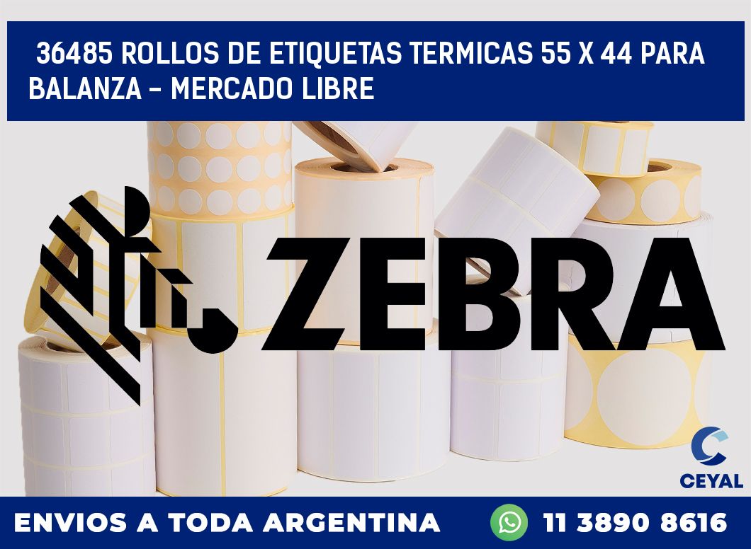 36485 ROLLOS DE ETIQUETAS TERMICAS 55 X 44 PARA BALANZA - MERCADO LIBRE