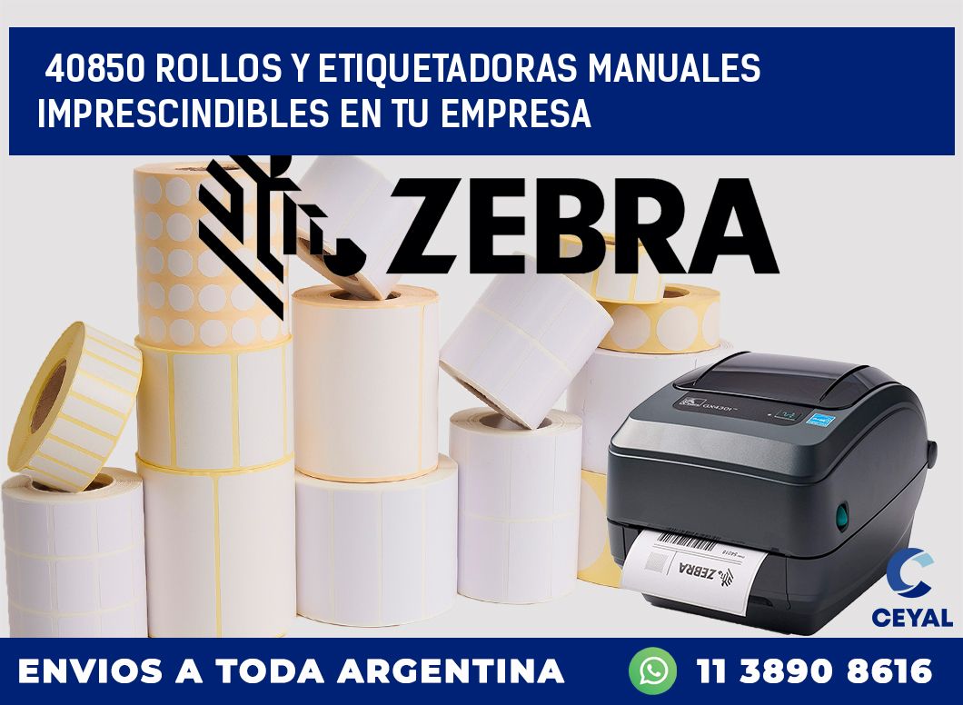 40850 ROLLOS Y ETIQUETADORAS MANUALES IMPRESCINDIBLES EN TU EMPRESA