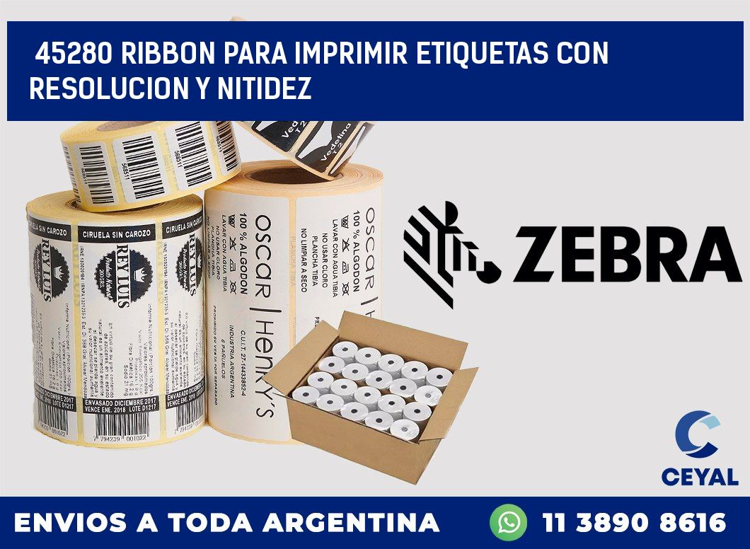 45280 RIBBON PARA IMPRIMIR ETIQUETAS CON RESOLUCION Y NITIDEZ