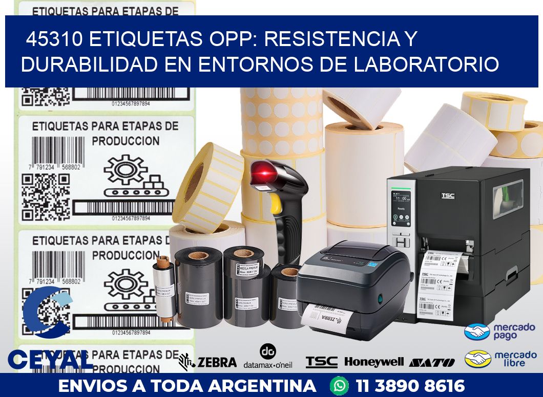45310 ETIQUETAS OPP: RESISTENCIA Y DURABILIDAD EN ENTORNOS DE LABORATORIO