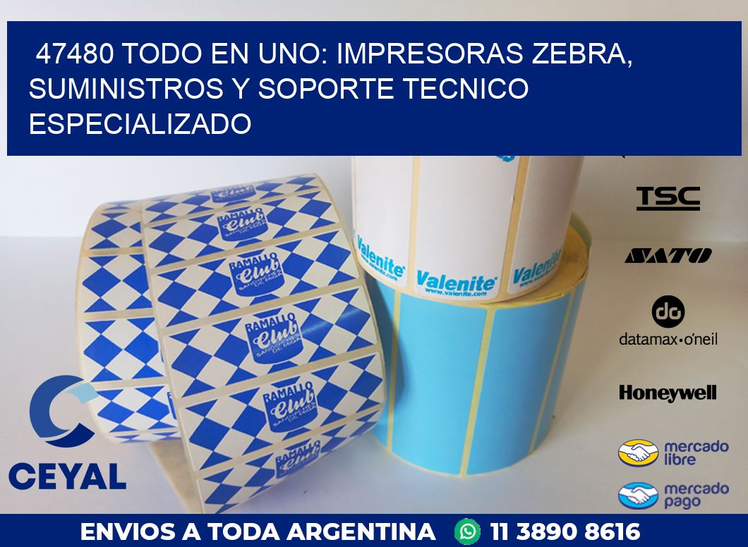 47480 TODO EN UNO: IMPRESORAS ZEBRA, SUMINISTROS Y SOPORTE TECNICO ESPECIALIZADO