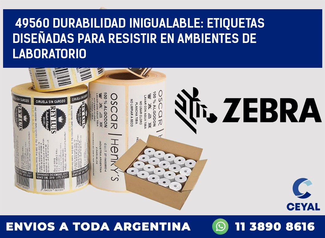 49560 DURABILIDAD INIGUALABLE: ETIQUETAS DISEÑADAS PARA RESISTIR EN AMBIENTES DE LABORATORIO