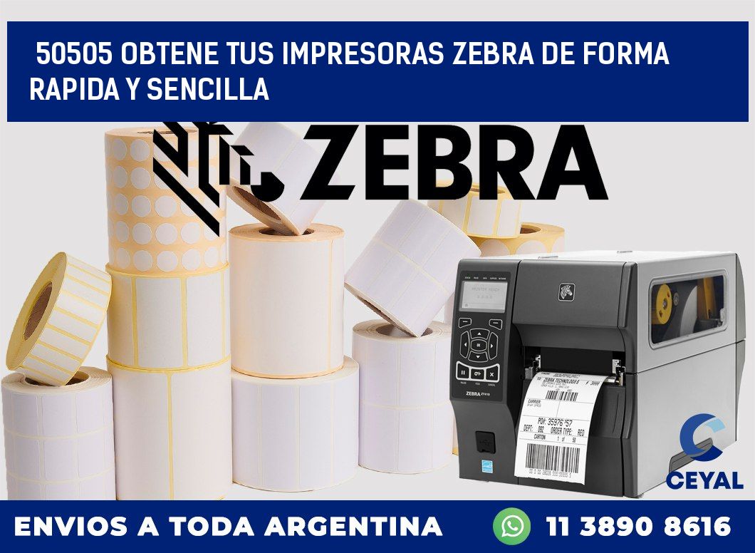 50505 OBTENE TUS IMPRESORAS ZEBRA DE FORMA RAPIDA Y SENCILLA