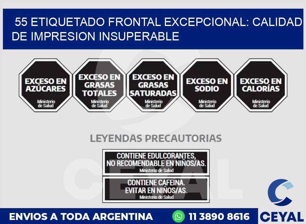 55 ETIQUETADO FRONTAL EXCEPCIONAL: CALIDAD DE IMPRESION INSUPERABLE