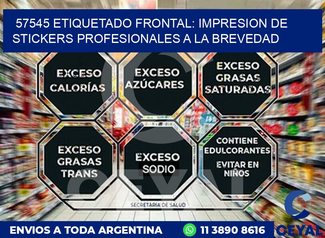 57545 ETIQUETADO FRONTAL: IMPRESION DE STICKERS PROFESIONALES A LA BREVEDAD