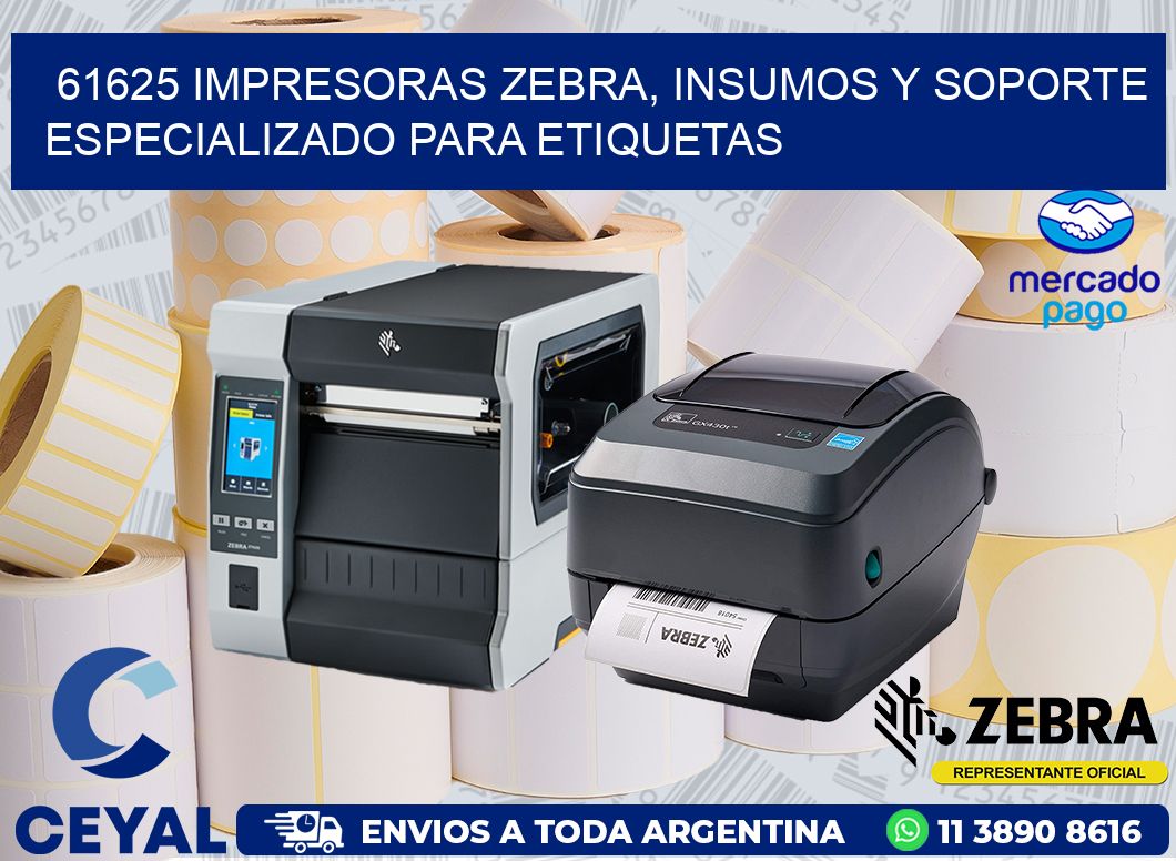 61625 IMPRESORAS ZEBRA, INSUMOS Y SOPORTE ESPECIALIZADO PARA ETIQUETAS