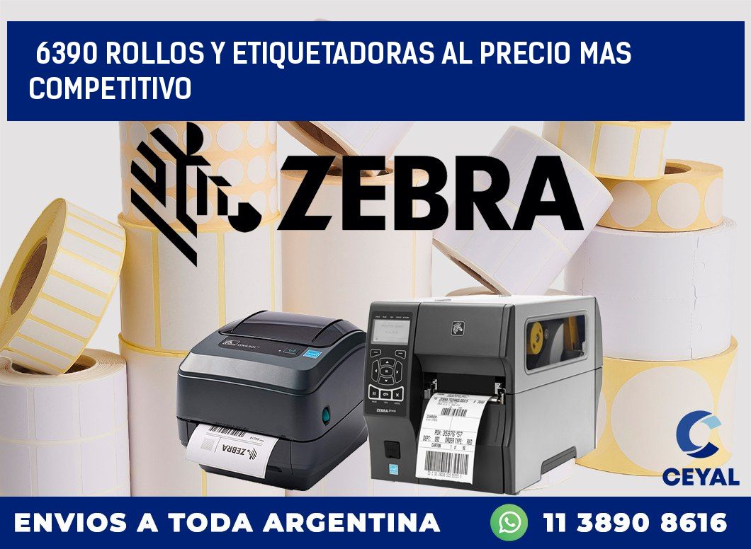 6390 ROLLOS Y ETIQUETADORAS AL PRECIO MAS COMPETITIVO