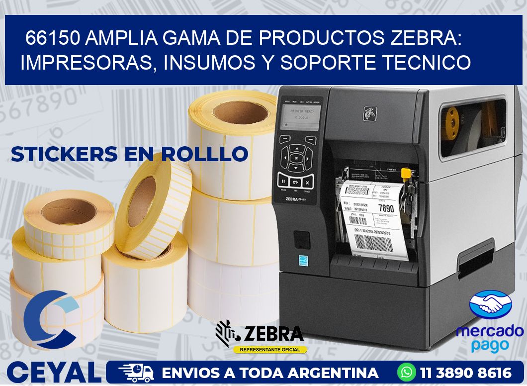 66150 AMPLIA GAMA DE PRODUCTOS ZEBRA: IMPRESORAS, INSUMOS Y SOPORTE TECNICO