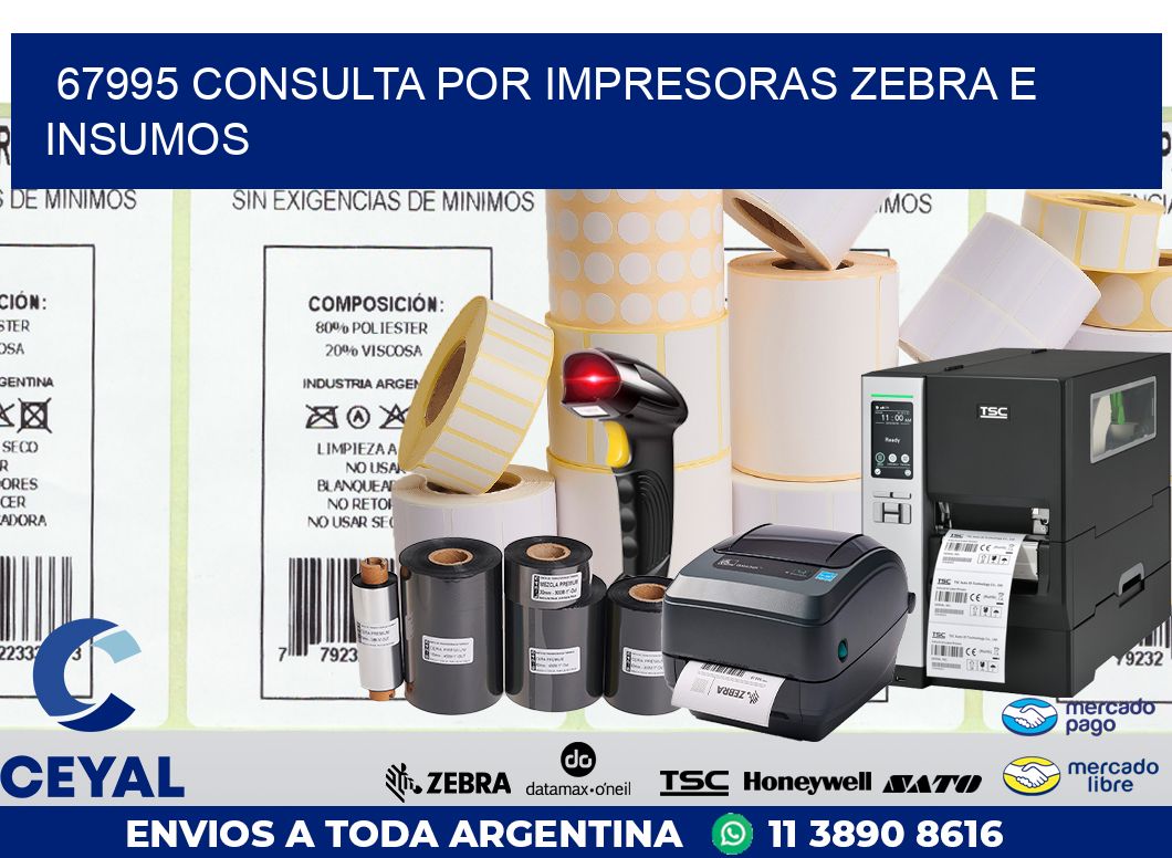 67995 CONSULTA POR IMPRESORAS ZEBRA E INSUMOS