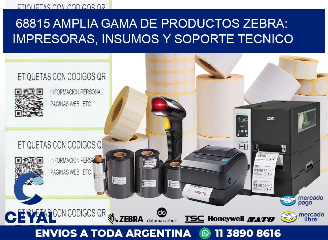 68815 AMPLIA GAMA DE PRODUCTOS ZEBRA: IMPRESORAS, INSUMOS Y SOPORTE TECNICO