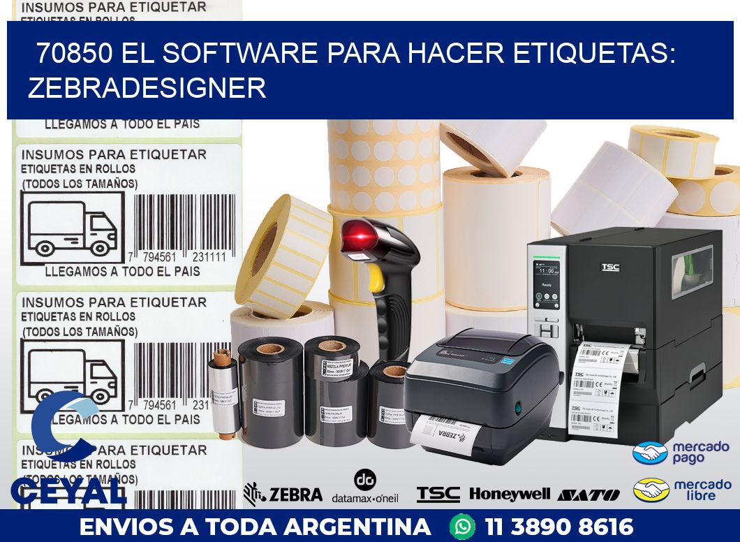 70850 EL SOFTWARE PARA HACER ETIQUETAS: ZEBRADESIGNER
