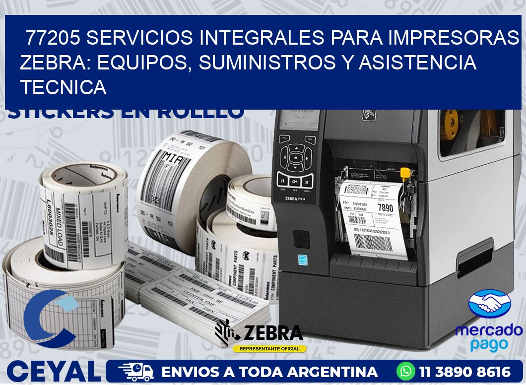 77205 SERVICIOS INTEGRALES PARA IMPRESORAS ZEBRA: EQUIPOS, SUMINISTROS Y ASISTENCIA TECNICA