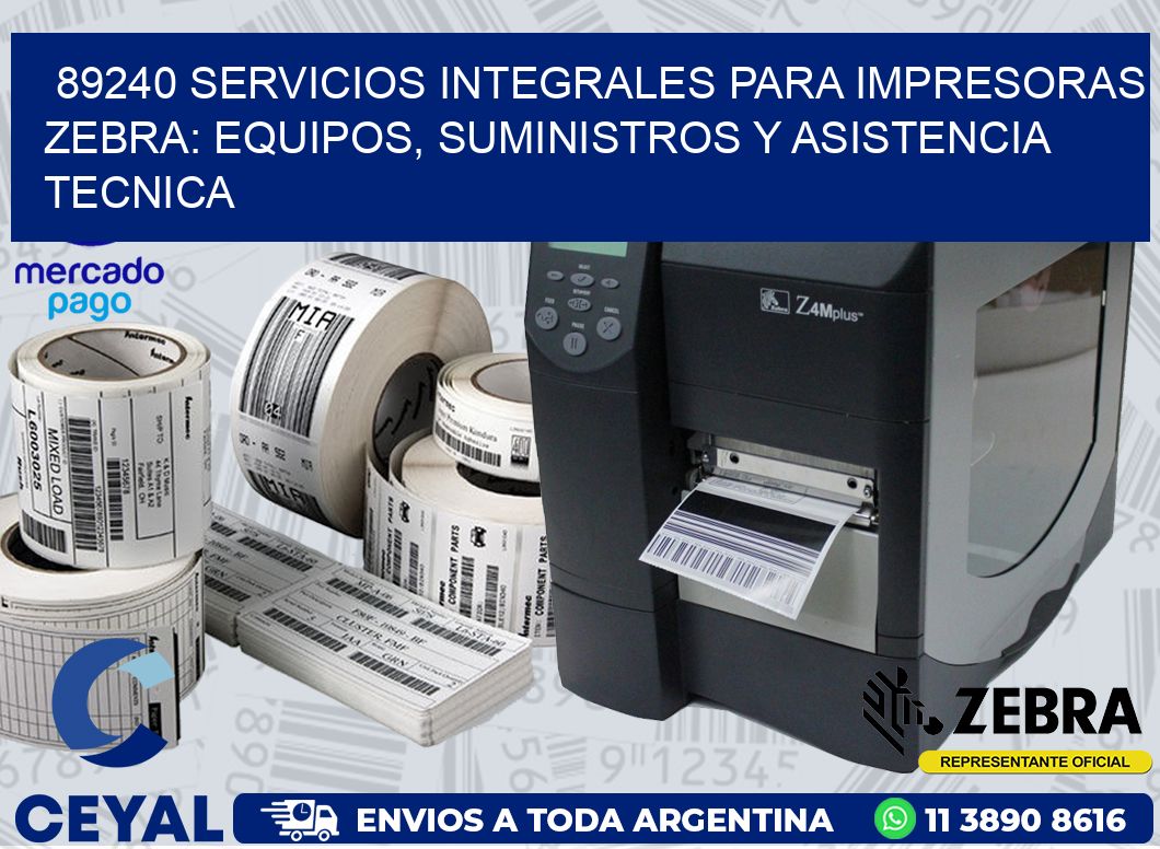 89240 SERVICIOS INTEGRALES PARA IMPRESORAS ZEBRA: EQUIPOS, SUMINISTROS Y ASISTENCIA TECNICA