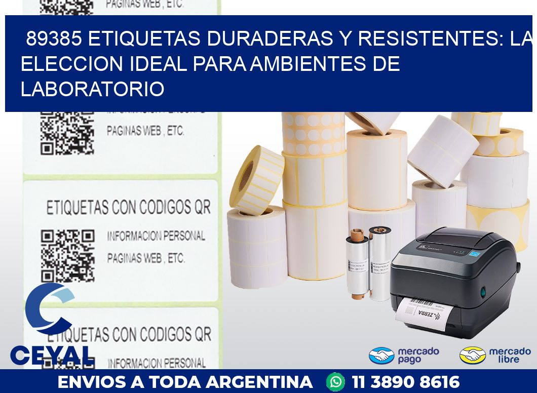 89385 ETIQUETAS DURADERAS Y RESISTENTES: LA ELECCION IDEAL PARA AMBIENTES DE LABORATORIO