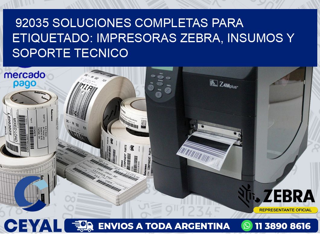 92035 SOLUCIONES COMPLETAS PARA ETIQUETADO: IMPRESORAS ZEBRA, INSUMOS Y SOPORTE TECNICO