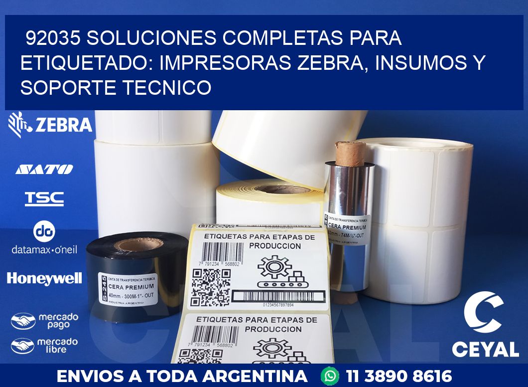 92035 SOLUCIONES COMPLETAS PARA ETIQUETADO: IMPRESORAS ZEBRA, INSUMOS Y SOPORTE TECNICO