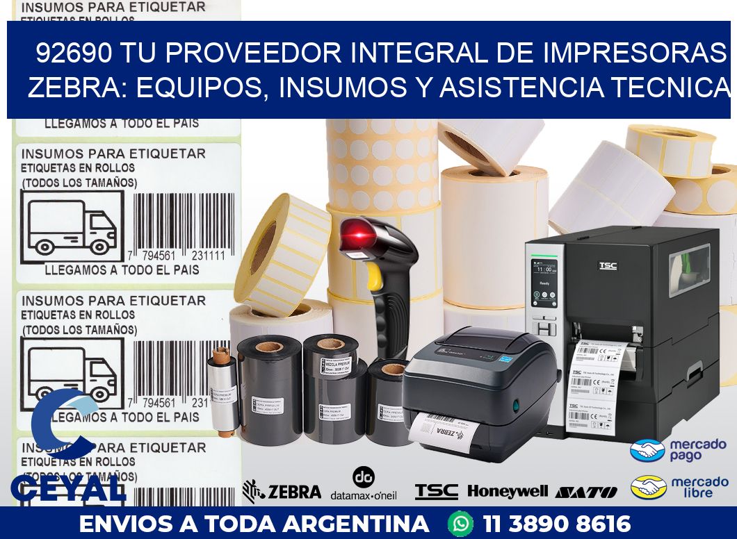 92690 TU PROVEEDOR INTEGRAL DE IMPRESORAS ZEBRA: EQUIPOS, INSUMOS Y ASISTENCIA TECNICA
