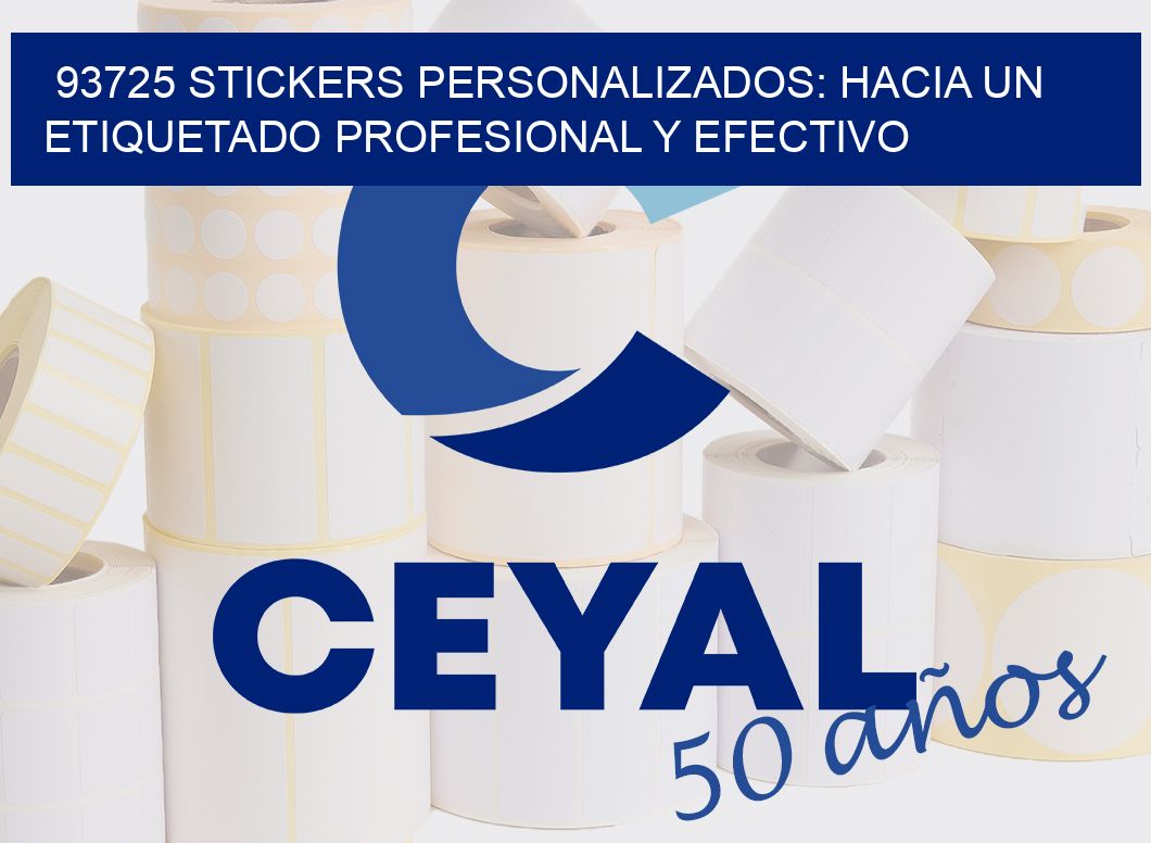 93725 STICKERS PERSONALIZADOS: HACIA UN ETIQUETADO PROFESIONAL Y EFECTIVO