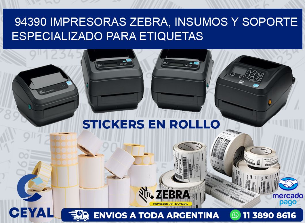 94390 IMPRESORAS ZEBRA, INSUMOS Y SOPORTE ESPECIALIZADO PARA ETIQUETAS