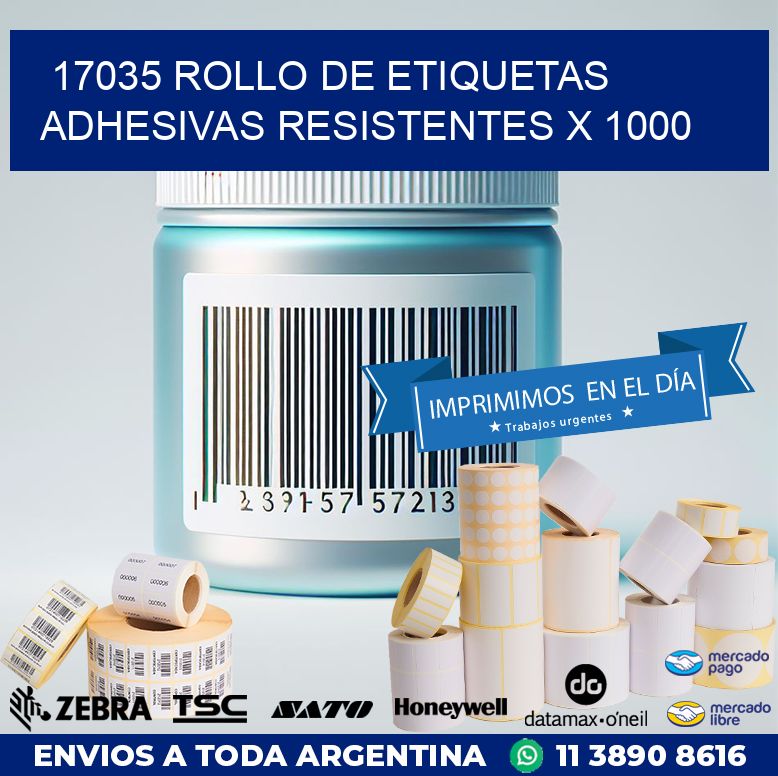 17035 ROLLO DE ETIQUETAS ADHESIVAS RESISTENTES X 1000