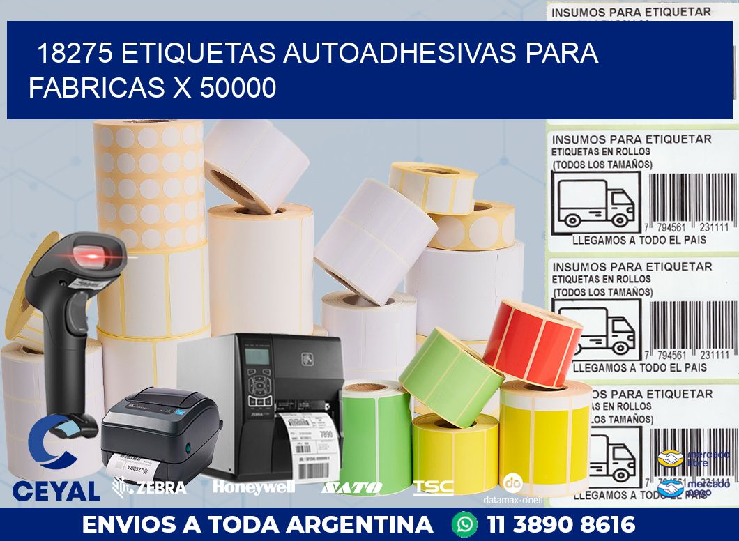 18275 ETIQUETAS AUTOADHESIVAS PARA FABRICAS X 50000