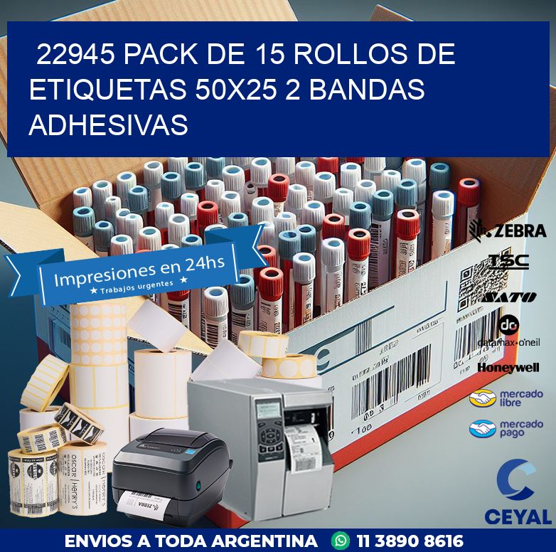 22945 PACK DE 15 ROLLOS DE ETIQUETAS 50X25 2 BANDAS ADHESIVAS