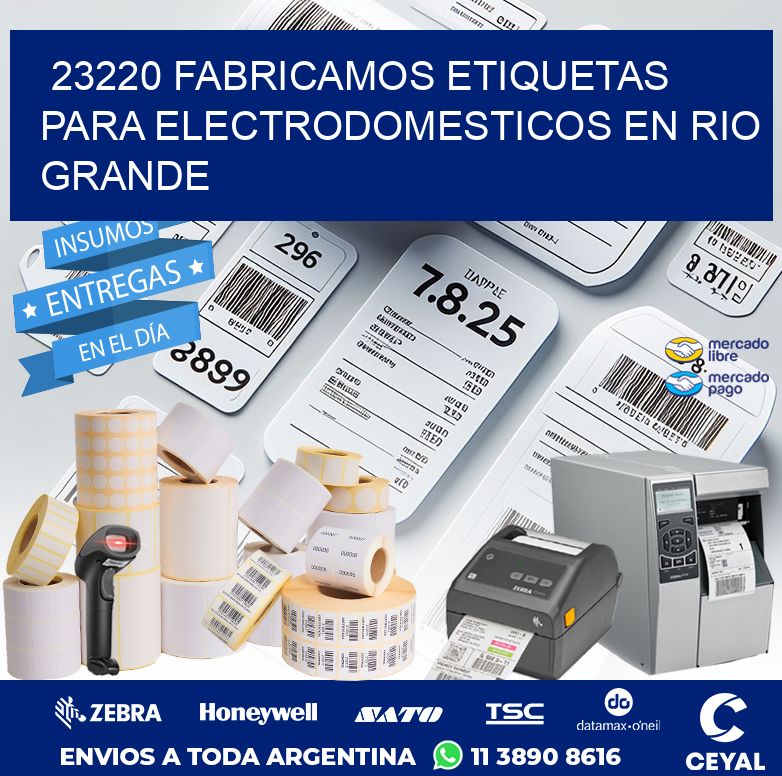 23220 FABRICAMOS ETIQUETAS PARA ELECTRODOMESTICOS EN RIO GRANDE