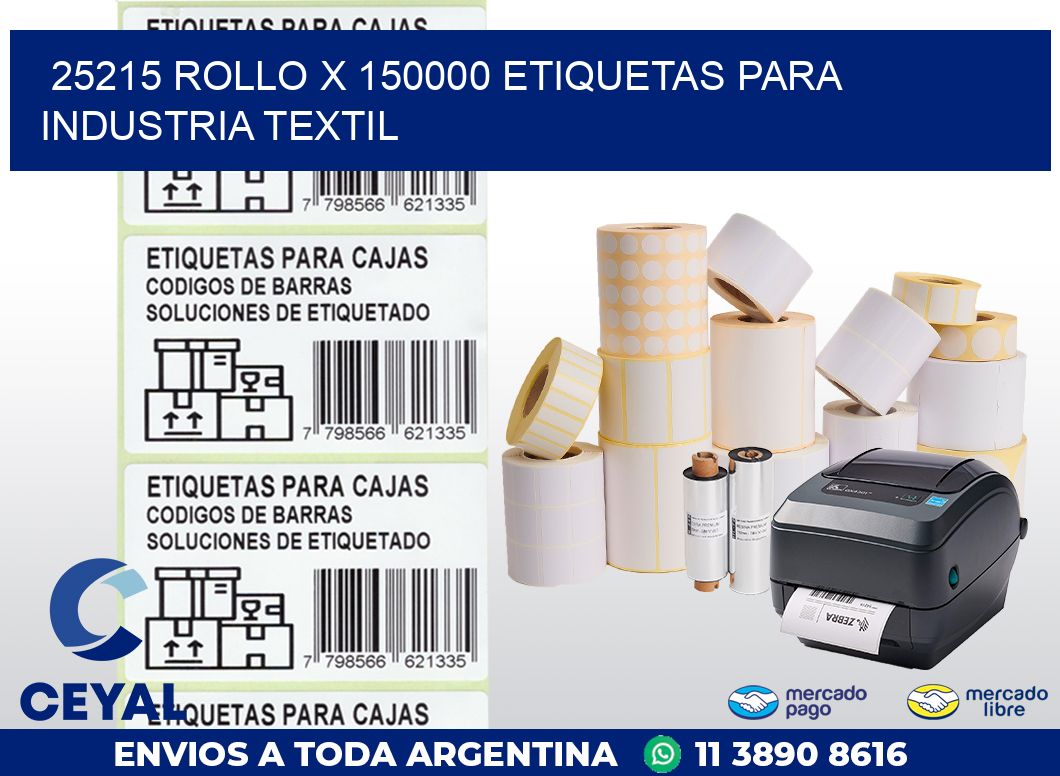 25215 ROLLO X 150000 ETIQUETAS PARA INDUSTRIA TEXTIL