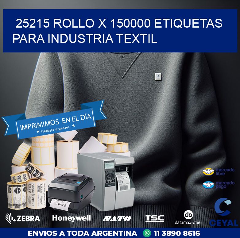 25215 ROLLO X 150000 ETIQUETAS PARA INDUSTRIA TEXTIL