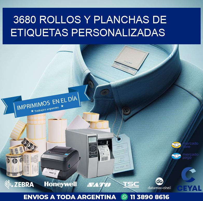 3680 ROLLOS Y PLANCHAS DE ETIQUETAS PERSONALIZADAS
