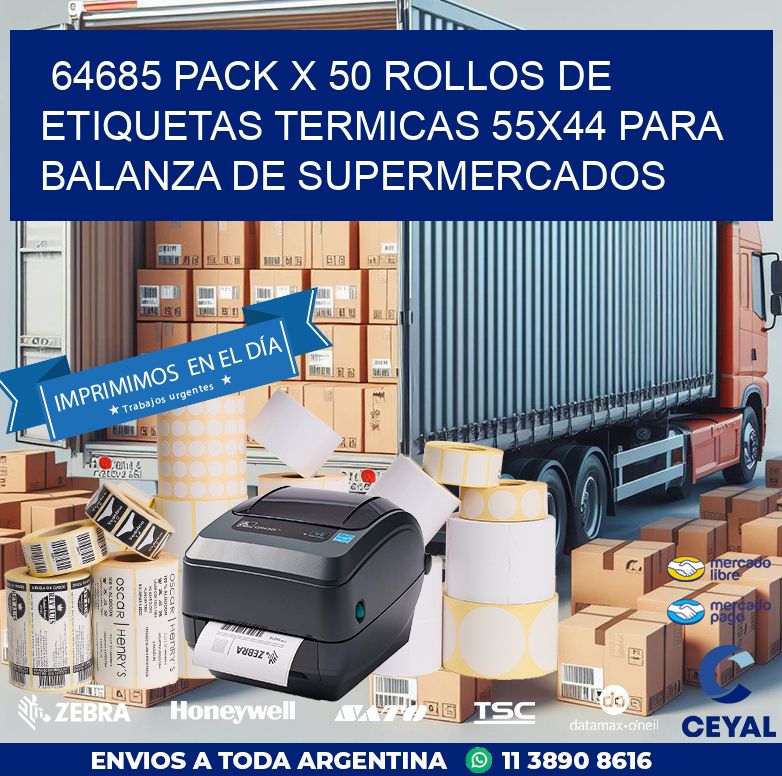 64685 PACK X 50 ROLLOS DE ETIQUETAS TERMICAS 55X44 PARA BALANZA DE SUPERMERCADOS