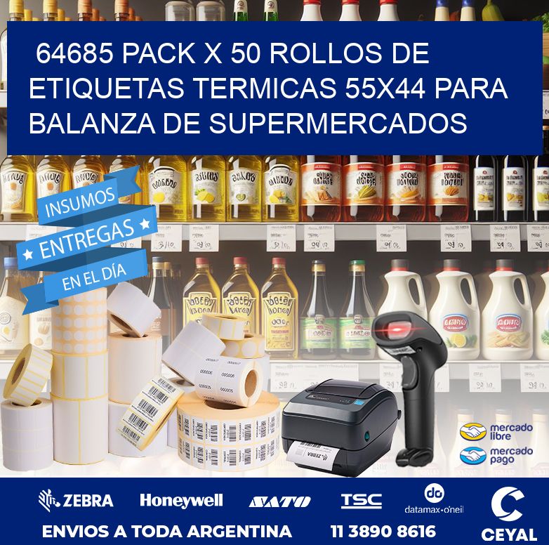 64685 PACK X 50 ROLLOS DE ETIQUETAS TERMICAS 55X44 PARA BALANZA DE SUPERMERCADOS