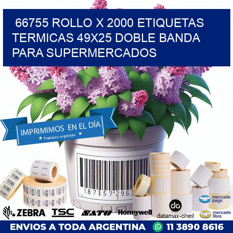 66755 ROLLO X 2000 ETIQUETAS TERMICAS 49X25 DOBLE BANDA PARA SUPERMERCADOS