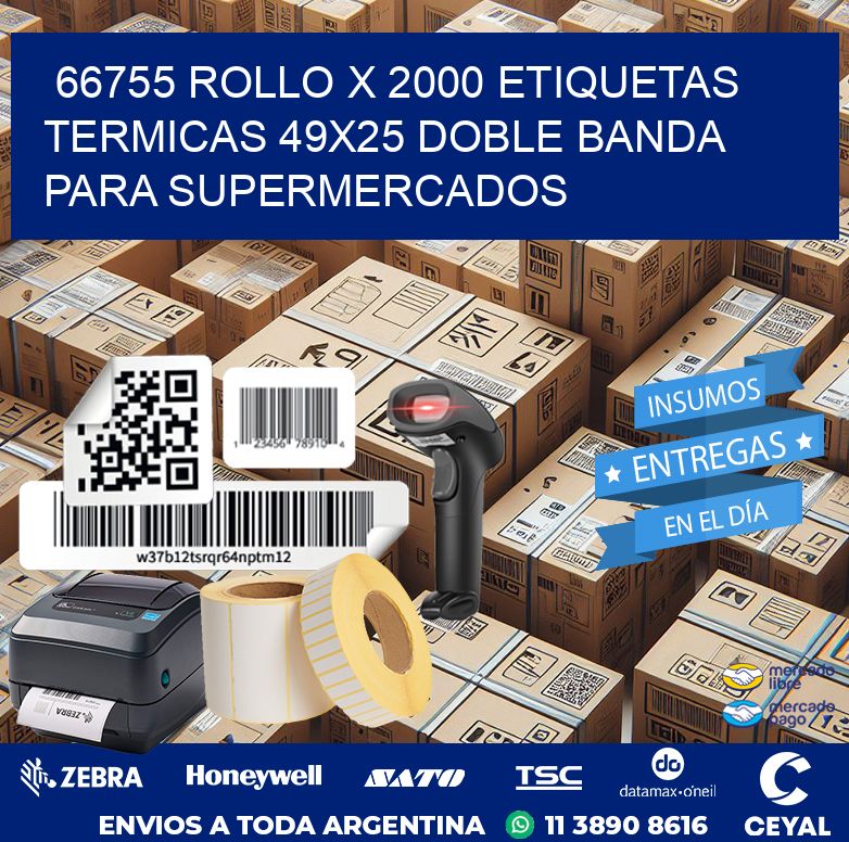 66755 ROLLO X 2000 ETIQUETAS TERMICAS 49X25 DOBLE BANDA PARA SUPERMERCADOS