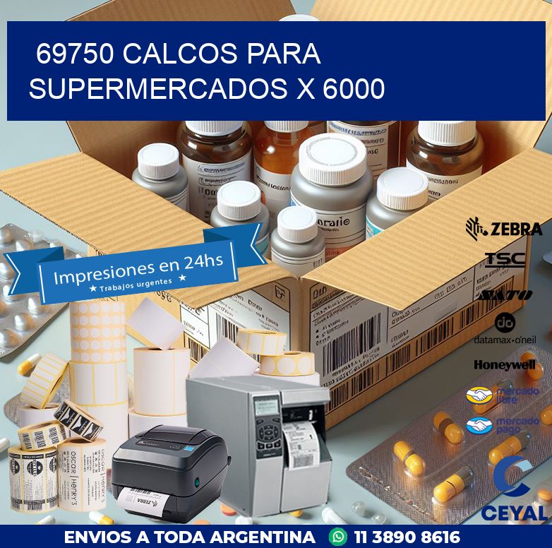 69750 CALCOS PARA SUPERMERCADOS X 6000