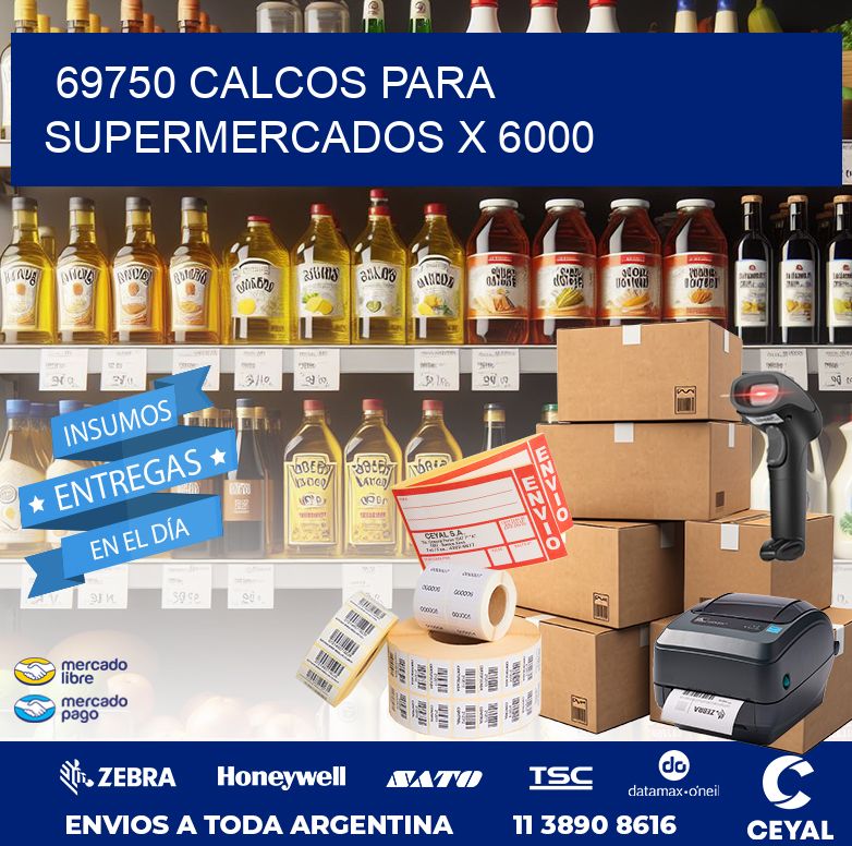 69750 CALCOS PARA SUPERMERCADOS X 6000