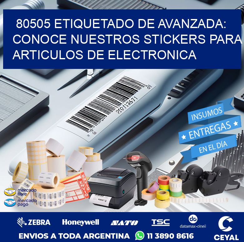 80505 ETIQUETADO DE AVANZADA: CONOCE NUESTROS STICKERS PARA ARTICULOS DE ELECTRONICA