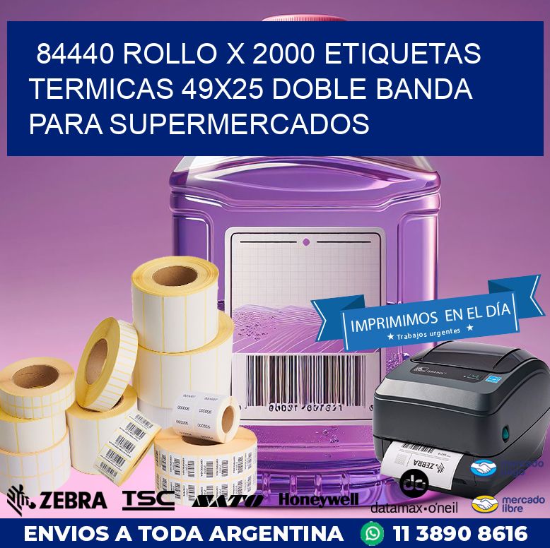 84440 ROLLO X 2000 ETIQUETAS TERMICAS 49X25 DOBLE BANDA PARA SUPERMERCADOS