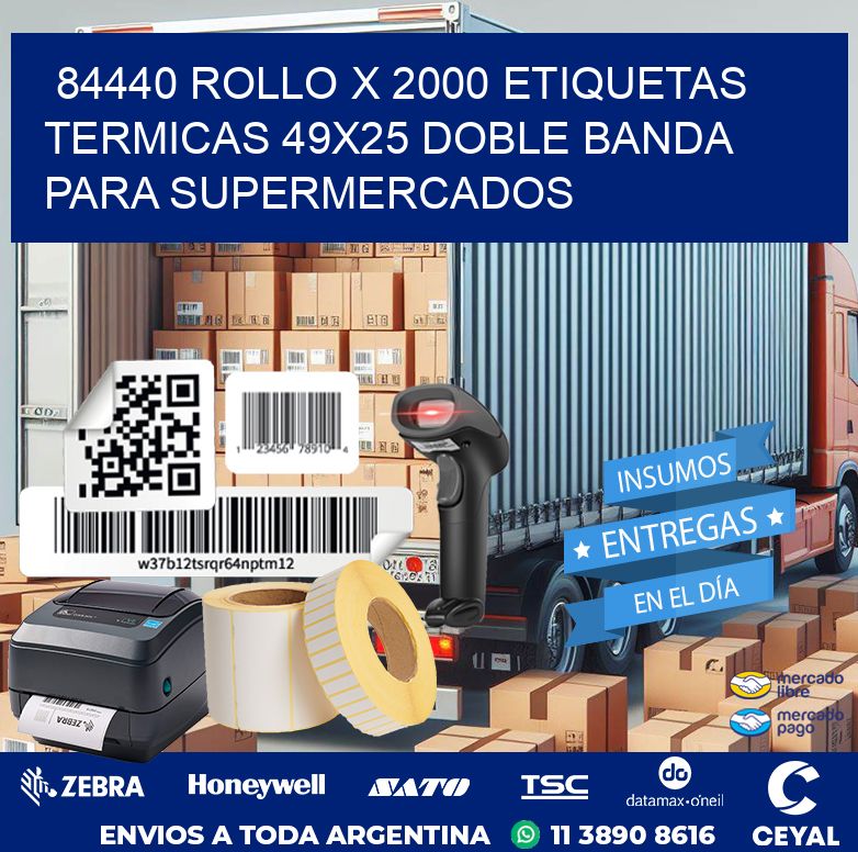 84440 ROLLO X 2000 ETIQUETAS TERMICAS 49X25 DOBLE BANDA PARA SUPERMERCADOS